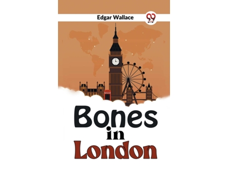 Livro Bones In London de Edgar Wallace (Inglês)