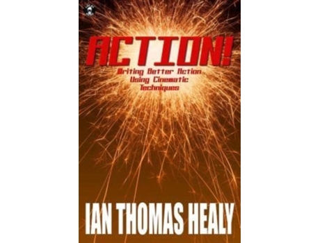 Livro Action!: Writing Better Action Using Cinematic Techniques Ian Thomas Healy (Inglês)