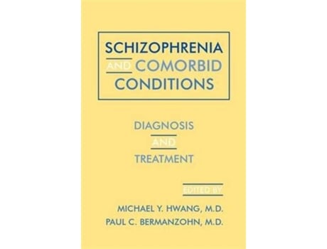 Livro Schizophrenia And Comorbid Conditions De Paul C Bermanzohn Michael Y Hwang (inglês)