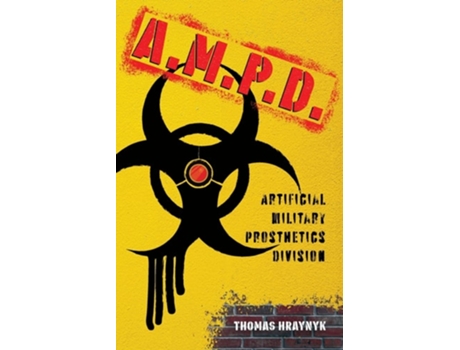 Livro A.m.p.d. Artificial Military Prosthetics Division De Thomas Hraynyk (inglês)