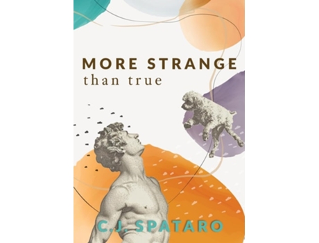 Livro More Strange Than True de C J Spataro (Inglês)
