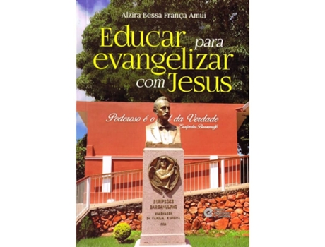 Livro Educar Para Evangelizar Com Jesus De Alzira Bessa França Amui (português Do Brasil)