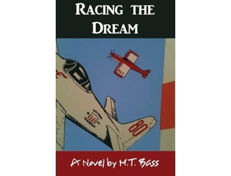 Livro Racing the Dream Fly Low...Fly Fast...and Turn Left... de MT Bass (Inglês)