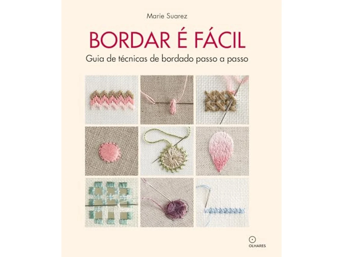 Livro Bordar É Facil Guia De Técnicas De Bordado Passo A Passo de Marie Suarez (Português)