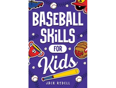 Livro Baseball Skills for Kids Essential Skills, Drills, and Tips to Play Like a Pro! de Jack Rydell (Inglês)