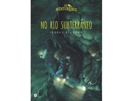 Livro Os Aventureiros no Rio Subterrâneo de Isabel Ricardo
