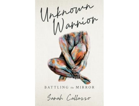 Livro Unknown Warrior Battling the Mirror de Sarah Callazzo (Inglês)