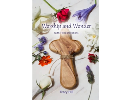 Livro Worship and Wonder FaithFilled Devotions de Tracy Hill (Inglês)