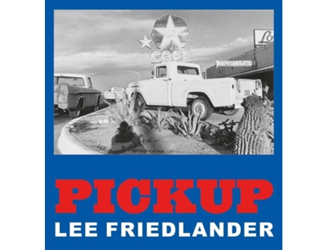 Livro Lee Friedlander Pickup de Lee Friedlander, Richard Benson et al. (Inglês - Capa Dura)