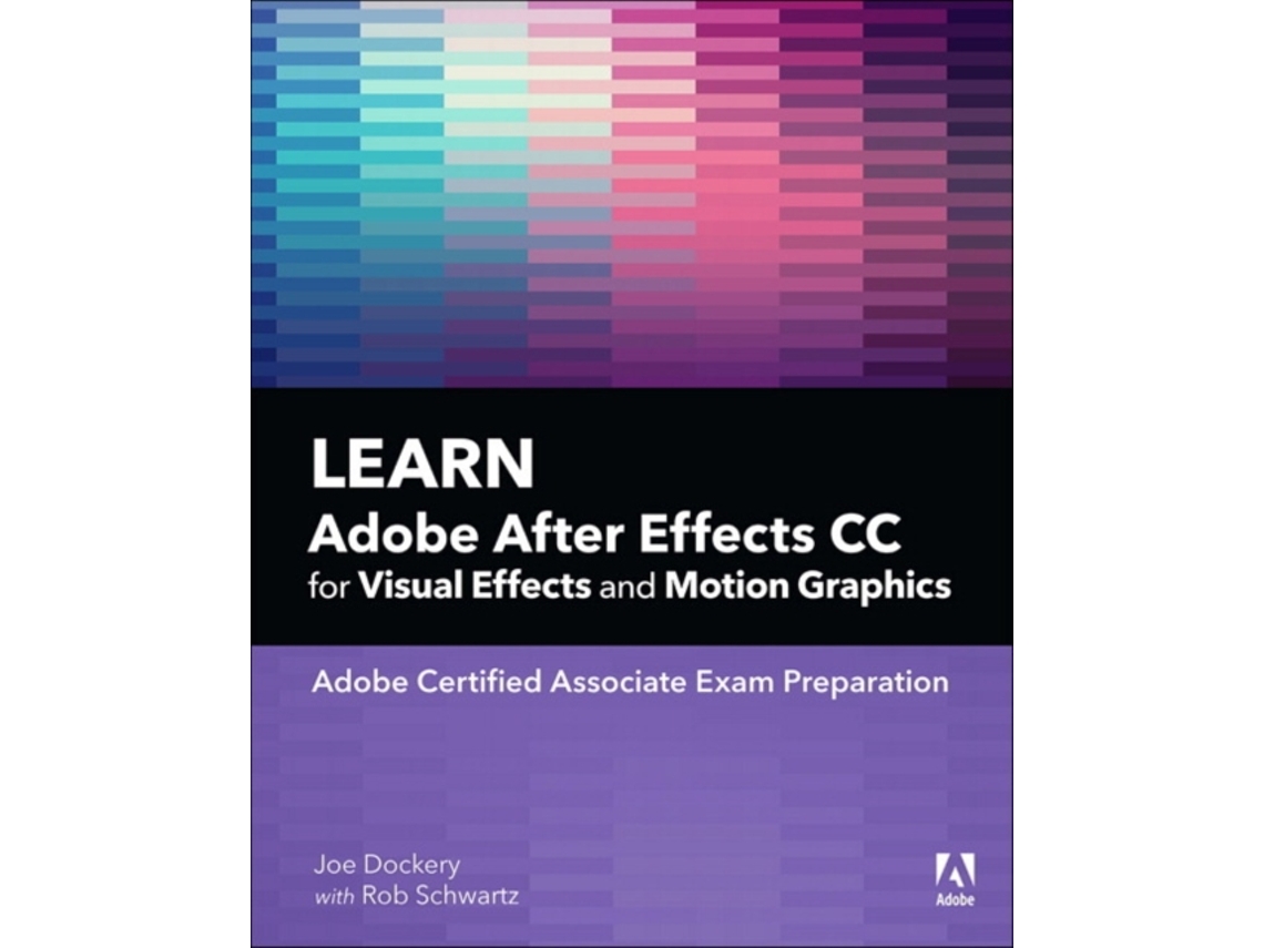 Livro Learn Adobe After Effects CC for Visual Effects and Motion Graphics de Joe Dockery e Conrad Chavez (Inglês)