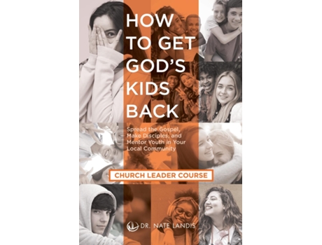 Livro How To Get Gods Kids Back Spread The Gospel, Make Disciples, And Mentor Youth In Your Local Community De Nate Landis (inglês)