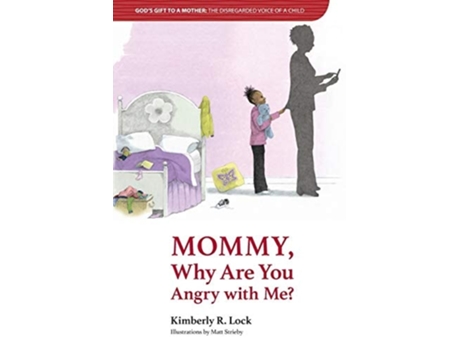 Livro Gods Gift To A Mother The Disregarded Voice Of A Child Mommy, Why Are You Angry With Me? De Kimberly Lock (inglês)