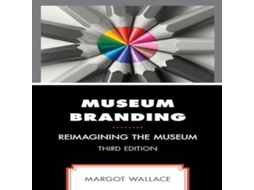 Livro Museum Branding Reimagining the Museum de Margot Wallace (Inglês)