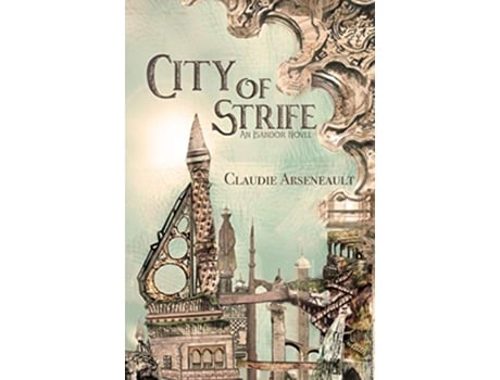 Livro City of Strife An Isandor Novel City of Spires de Claudie Arseneault (Inglês)