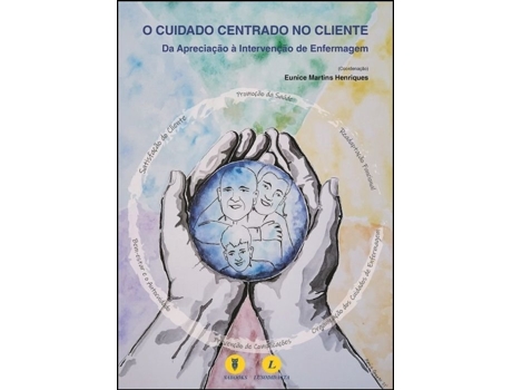 Livro O Cuidado Centrado no Cliente - Da Apreciação à Intervenção de… de Eunice Martins Henriques