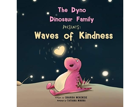 Livro The Dyno Dinosaur Family Presents Waves Of Kindness De Sharida Mckenzie (inglês)