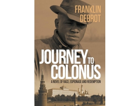 Livro Journey To Colonus A Novel Of Race, Espionage And Redemption De Franklin Debrot (inglês)