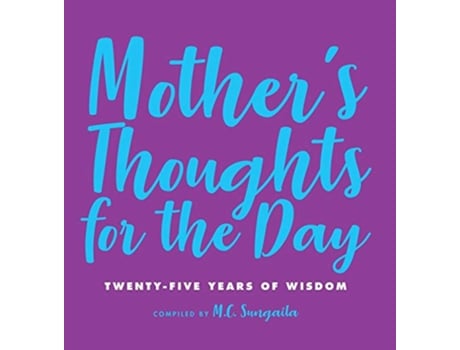 Livro Mothers Thoughts for the Day TwentyFive Years of Wisdom 1 de MC Sungaila (Inglês)