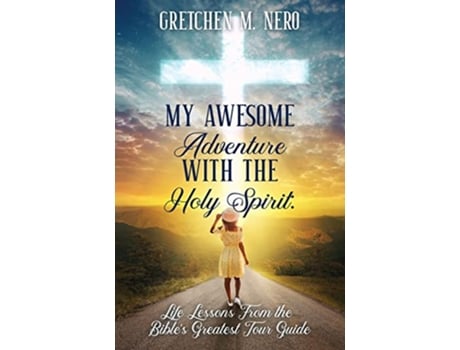 Livro My Awesome Adventure With the Holy Spirit Life Lessons From the Bibles Greatest Tour Guide de Gretchen Nero (Inglês - Capa Dura)