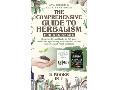 Livro The Comprehensive Guide to Herbalism for Beginners de Kate Bensinger (Inglês)
