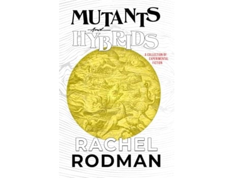 Livro Mutants and Hybrids de Rachel Rodman (Inglês)