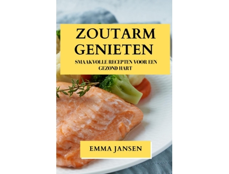 Livro Zoutarm Genieten Smaakvolle Recepten voor een Gezond Hart de Emma Jansen (Inglês)