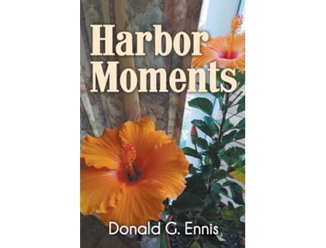 Livro Harbor Moments De Donald G Ennis (inglês)