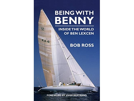 Livro Being with Benny Inside the World of Ben Lexcen de Bob Ross (Inglês)