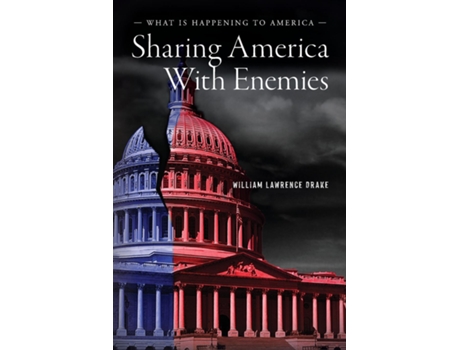 Livro Sharing America with Enemies What Is Happening to America de William Lawrence Drake (Inglês)