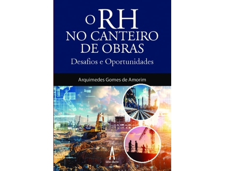 Livro O Rh No Canteiro De Obras - Desafios E Oportunidades De Arquimedes G De Amorim (português Do Brasil)