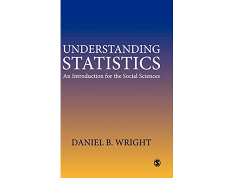 Livro Understanding Statistics An Introduction for the Social Sciences de Daniel B Wright (Inglês)