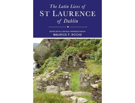Livro The Latin Lives of St Laurence of Dublin de Maurice Roche (Inglês - Capa Dura)