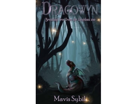 Livro Dragowyn Breaking Free From The Kingdom Zoo De Mavis Sybil (inglês)