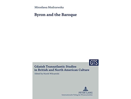 Livro Byron and the Baroque Gdansk Transatlantic Studies in British and North American Culture de Miroslawa Modrzewska (Inglês - Capa Dura)