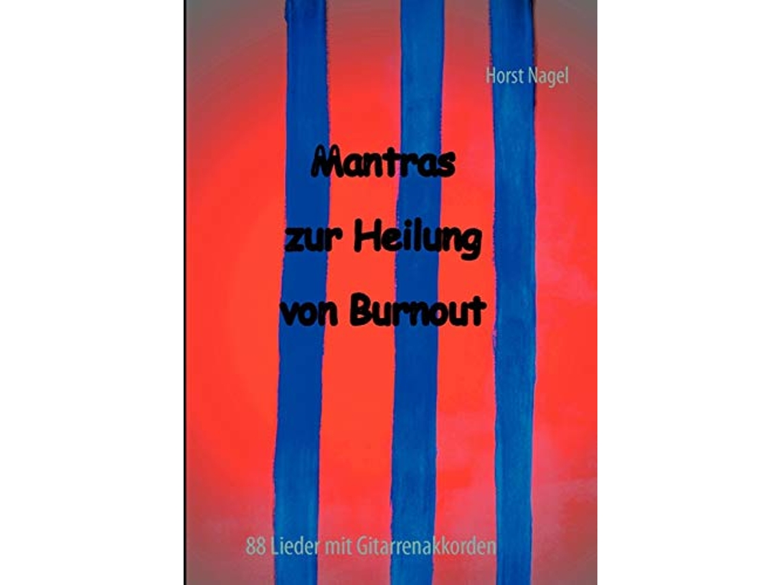 Livro Mantras zur Heilung von Burnout 88 Lieder mit Gitarrenakkorden German Edition de Horst Nagel (Alemão)
