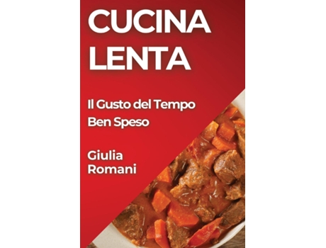 Livro Cucina Lenta Il Gusto del Tempo Ben Speso de Giulia Romani (Inglês)