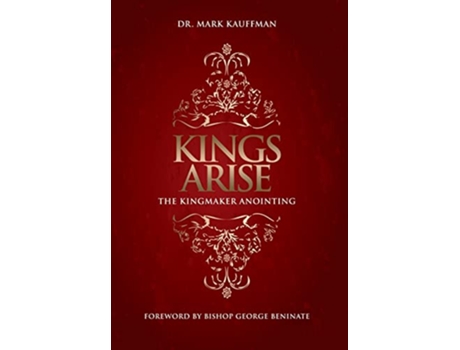 Livro Kings Arise The Kingmaker Anointing de Dr Mark Kauffman (Inglês)