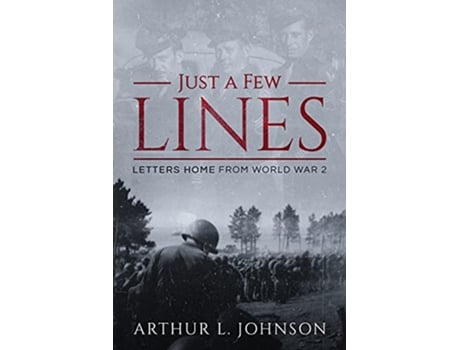 Livro Just a Few Lines Letters Home from World War 2 de Arthur L Johnson (Inglês)
