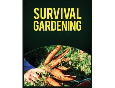 Livro Survival Gardening The Ultimate Guide to Growing Your Own Food in Any Situation de Leonard Buckley (Inglês)