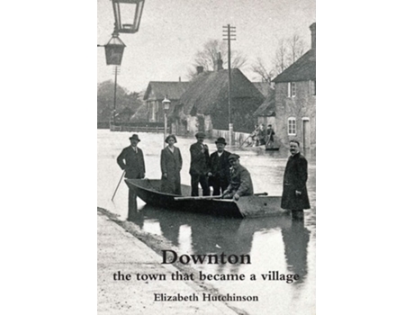 Livro Downton The Town That Became A Village De Elizabeth Hutchinson (inglês - Capa Dura)