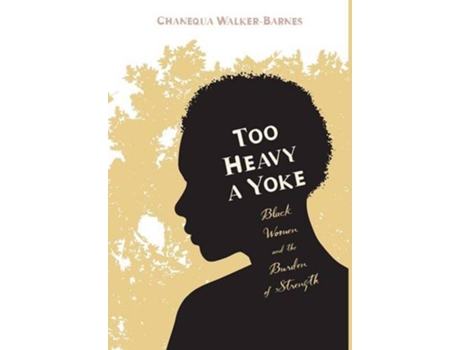 Livro Too Heavy a Yoke de Chanequa WalkerBarnes (Inglês)