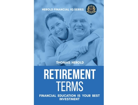 Livro Retirement Terms - Financial Education Is Your Best Investment De Thomas Herold (inglês)