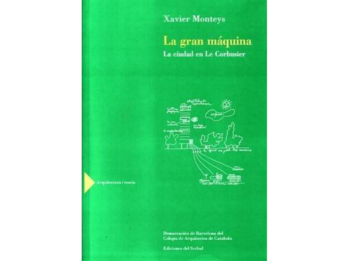 Livro La Gran Maquina. La Cuidad De Le Corbusier de Xavier Monteys (Espanhol)