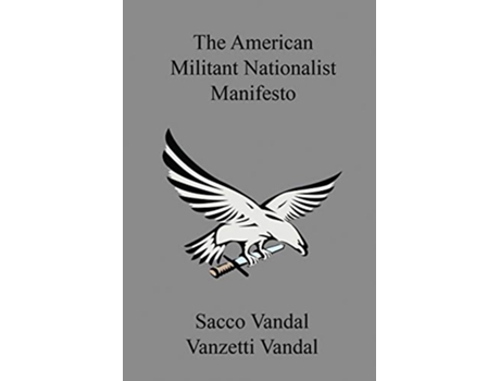 Livro The American Militant Nationalist Manifesto de Sacco Vandal e Vanzetti Vandal (Inglês)
