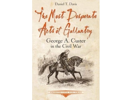 Livro the most desperate acts of gallantry de daniel davis (inglês)