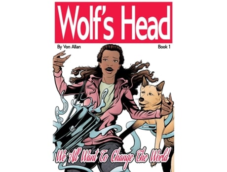 Livro Wolfs Head Book 1 We All Want To Change The World De Von Allan (inglês)