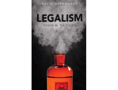 Livro Legalism Poision In The Church De David Hernandez (inglês)