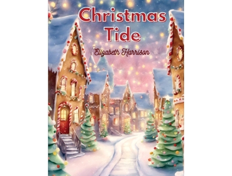 Livro Christmas-Tide The Place of Toys in the Education, Santa Claus and more de Elizabeth Harrison (Inglês)