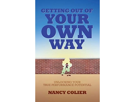 Livro Getting Out Of Your Own Way Unlocking Your True Performance Potential De Nancy Colier (inglês - Capa Dura)