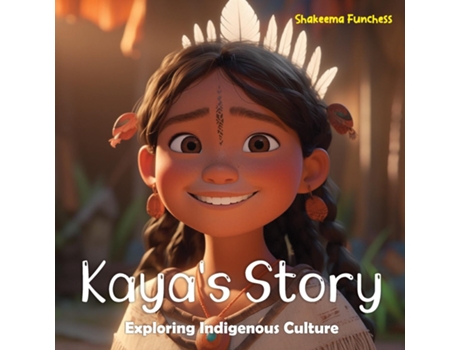 Livro Kayas Story Exploring Indigenous Culture de Shakeema Funchess (Inglês)